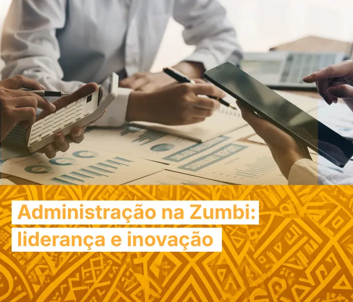 Administração na Zumbi: liderança e inovação